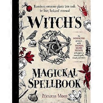 Witchs Magickal Spellbook Transform common plants into tools for love luck and renewal