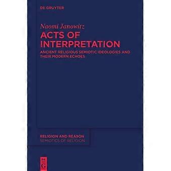 Interpretatiehandelingen: Oude religieuze semiotische ideologieën en hun moderne echo's