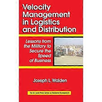 Velocity Management in Logistics and Distribution Lessons from the Military to Secure the Speed of Business