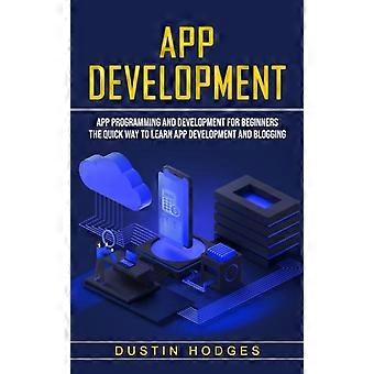 App Development App Programming And Development For Beginners The Quick Way To L - Dustin Hodges - Paperback - en Book