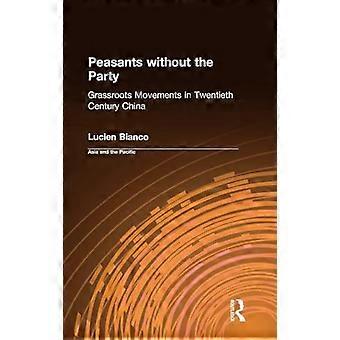 Peasants without the Party Grassroots Movements in Twentieth Century China