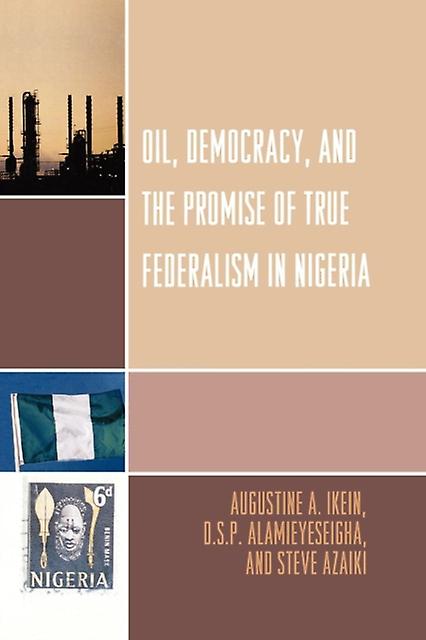 Oil Democracy And The Promise Of True Federalism In Nigeria by Steve Azaiki Paperback Book