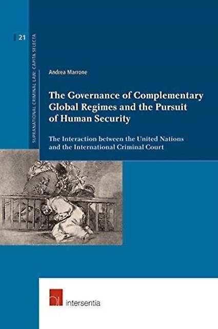 The Governance Of Complementary Global Regimes And The Pursuit Of Human Security by Andrea Marrone Paperback