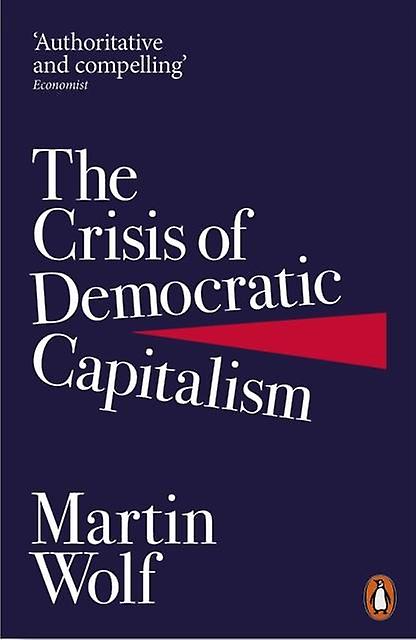 The Crisis Of Democratic Capitalism by Martin Wolf Paperback Book