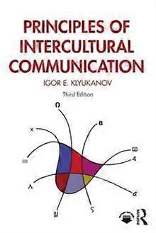 Principles Of Intercultural Communication by Klyukanov & Igor E. Eastern Washington University & USA Paperback