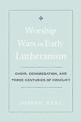 Worship Wars in Early Lutheranism