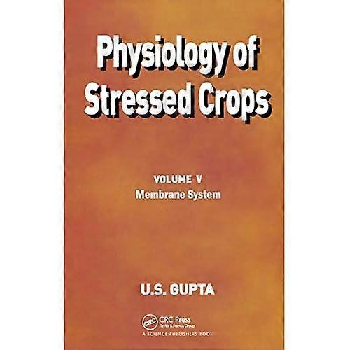 Physiology of Stressed Crops. Volume V, Membrane System