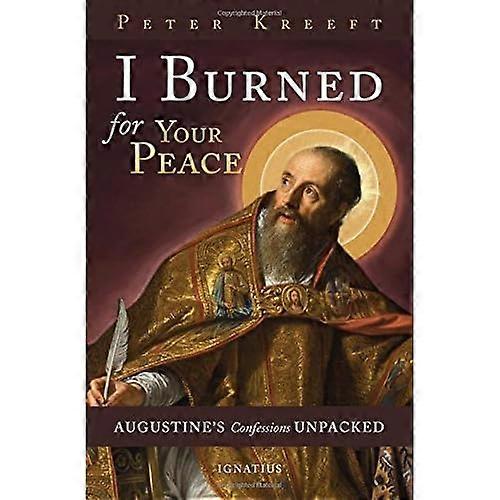I Burned for Your Peace: Augustine's Confessions Unpacked