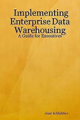 Implementing Enterprise Data Warehousing