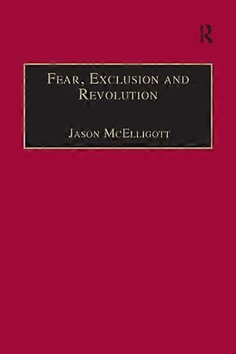 Fear Exclusion and Revolution: Roger Morrice and Britain in the 1680s