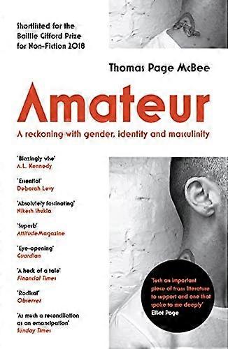 Amateur: A Reckoning With Gender Identity and Masculinity