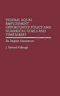 Federal Equal Employment Opportunity Policy and Numerical Goals and Timetables