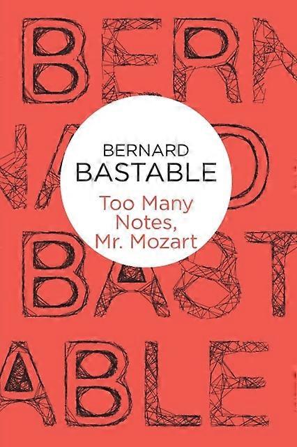 Too Many Notes Mr Mozart - Bernard Bastable
