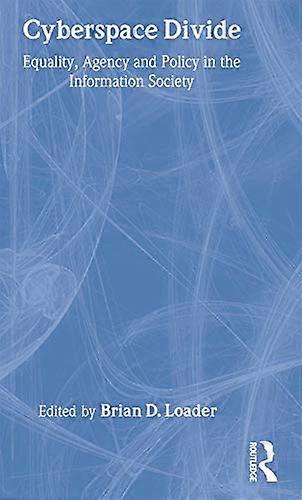 Cyberspace Divide: Equality Agency and Policy in the Information Society