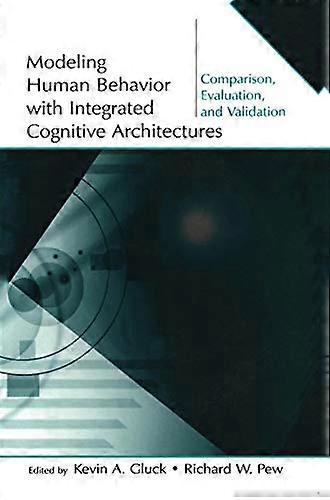 Modeling Human Behavior With Integrated Cognitive Architectures: Comparison Evaluation and Validation