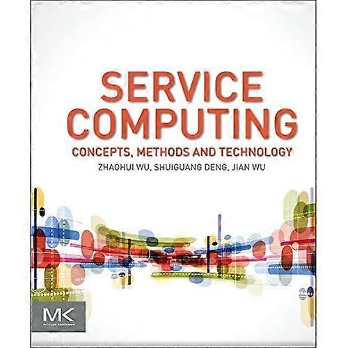 Service Computing: Concept, Method and Technology