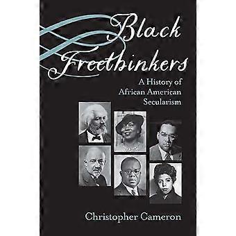 Schwarze Freidenker: Eine Geschichte des afroamerikanischen Säkularismus (Critical Insurgencies)