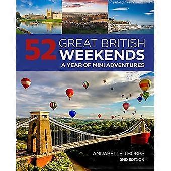 52 Great British Weekends - 2a edizione: Un anno di mini avventure