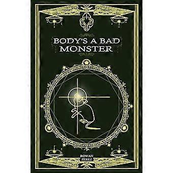 Der Körper ist ein böses Monster