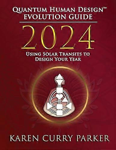 2024 Quantum Human Design(TM) Evolution Guide