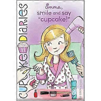 Emma, Smile and Say "Cupcake!" (Cupcake Diaries)