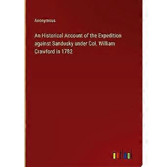 An historical account of the expedition against sandusky under col. william crawford in 1782
