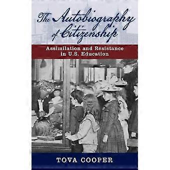 The Autobiography Of Citizenship Assimilation And Resistance In U.s. Education - Tova Cooper - Paperback - English Book - History