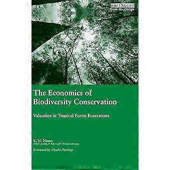 The Economics of Biodiversity Conservation Valuation in Tropical Forest Ecosystems