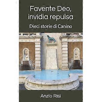 Favente Deo Invidia Repulsa Dieci Storie Di Canino - Anzio Risi - Paperback - English Book - History
