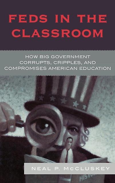 Feds In The Classroom by Neal P. McCluskey Hardback Book