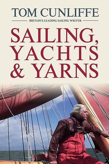 Sailing Yachts And Yarns by Tom Cunliffe Hardback Book