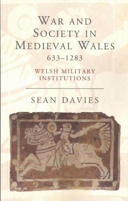 War And Society In Medieval Wales 6331283 by Sean Davies Paperback Book