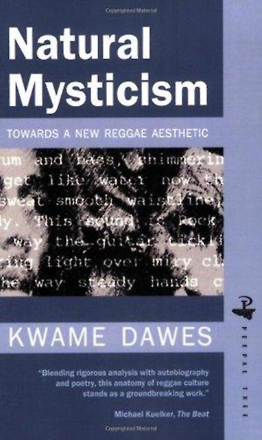 Natural Mysticism Towards A New Reggae Aesthetic - Kwame Dawes - Literary studies: general Peepal Tree Press Ltd (Paperback)