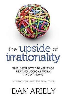 The Upside of Irrationality