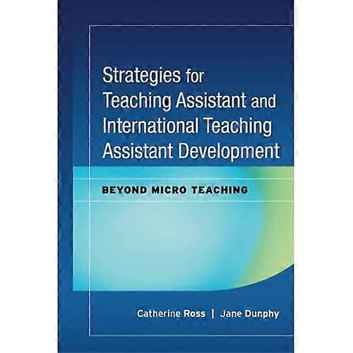 Strategies for Teaching Assistant and International Teaching Assistant Development: Beyond Micro Teaching