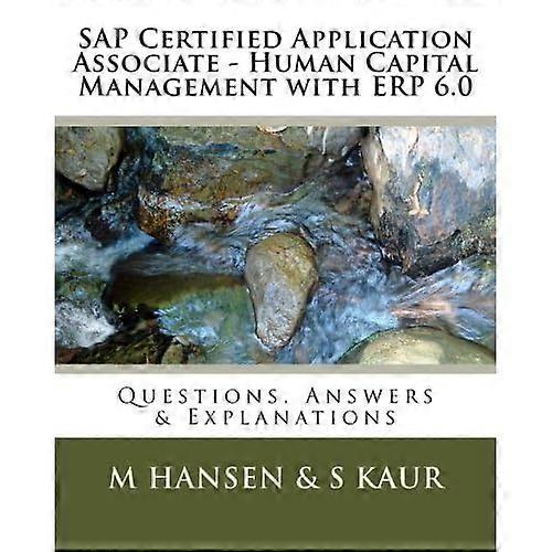 SAP Certified Application Associate - Human Capital Management with Erp 6.0: Questions, Answers & Explanations