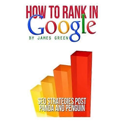 How to Rank in Google: Seo Strategies Post Panda and Penguin