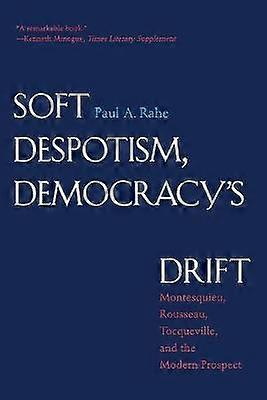 Soft Despotism Democracy's Drift