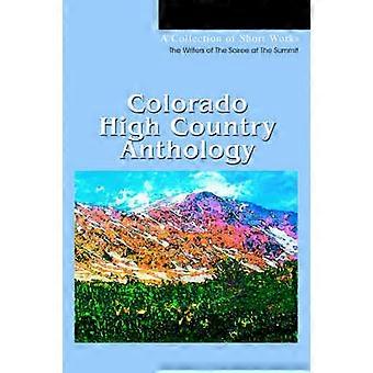 Colorado High Country Anthology A Collection of Short Works