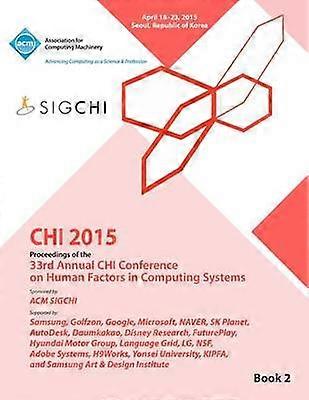 CHI 15 Conference on Human Factor in Computing Systems Vol 2