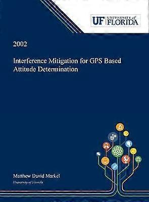 Interference Mitigation for GPS Based Attitude Determination