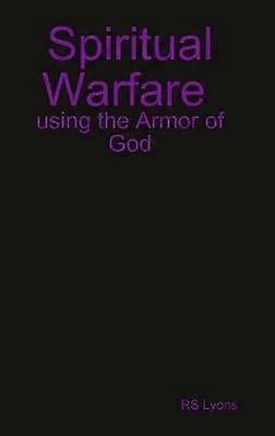 Spiritual Warfare : Using the Armor of God