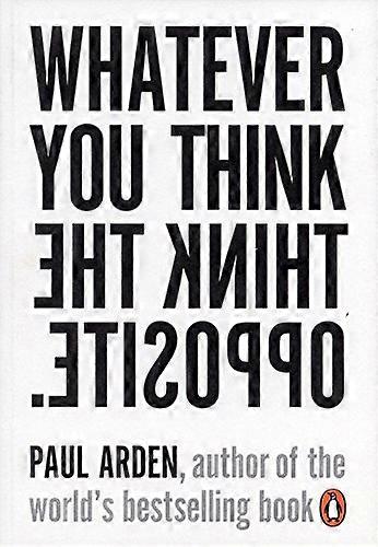 Whatever You Think Think the Opposite