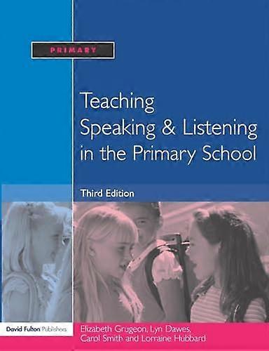 Teaching Speaking and Listening in the Primary School