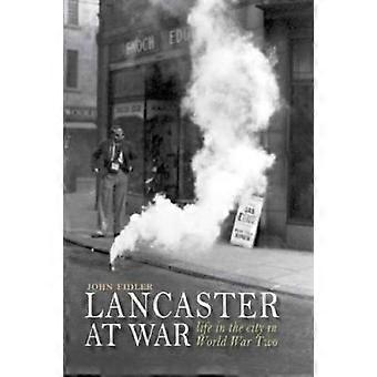 Lancaster at War life in the city in World War Two