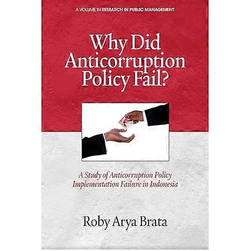 Why Did Anticorruption Policy Fail? a Study of Anticorruption Policy Implementation Failure in Indonesia