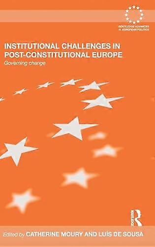 Institutional Challenges in Post Constitutional Europe: Governing Change