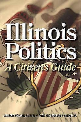 Illinois Politics - A Citizen`s Guide