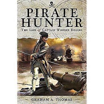 Piratenjäger: Das Leben von Captain Woodes Rogers