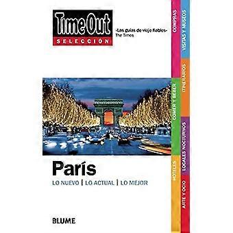 Time Out Selección Paryż: Lo Nuevo/Lo Actual/Lo Mejor